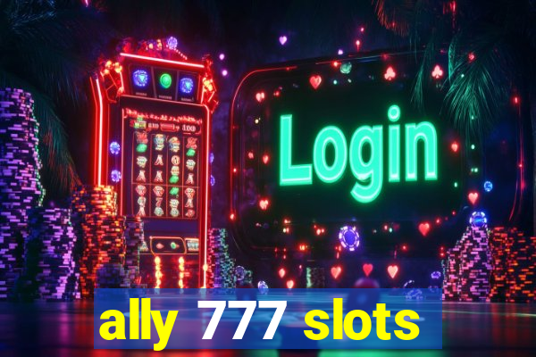 ally 777 slots